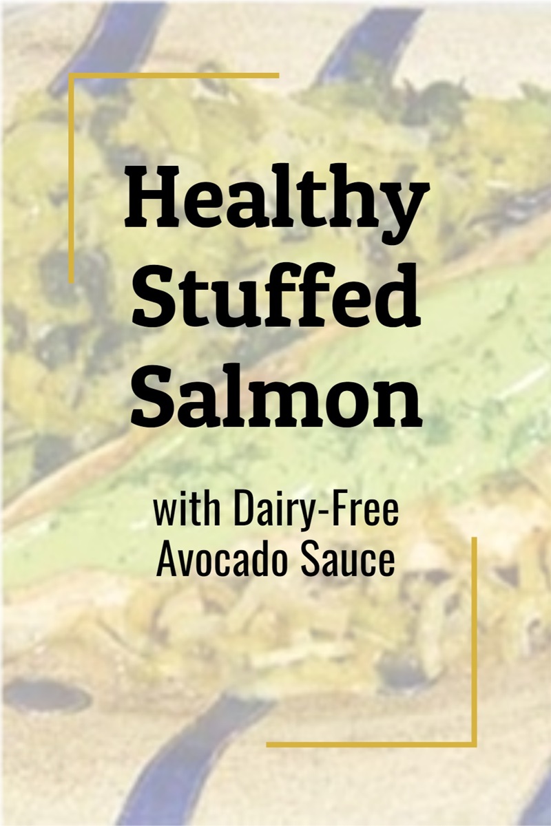 Healthy Dairy-Free Stuffed Salmon Recipe with Creamy Dairy-Free Avocado Sauce - gluten-free, paleo, keto, whole30