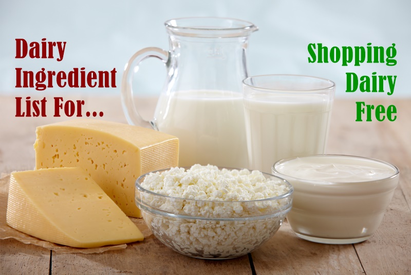 Dairy Ingredient List for Shopping Dairy Free